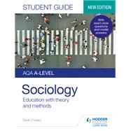 AQA A-level Sociology Student Guide 1: Education with theory and methods