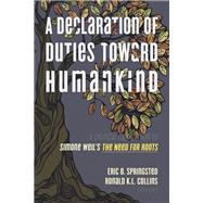 A Declaration of Duties toward Humankind: A Critical Companion to  Simone Weil's <i>The Need for Roots</i>