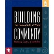 Building Community : The Human Side of Work