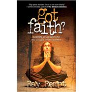 Got Faith? : Answers to the Questions You Thought Had No Answers