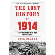 The Lost History of 1914 How the Great War Was Not Inevitable