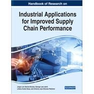 Handbook of Research on Industrial Applications for Improved Supply Chain Performance