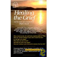 Healing the Grief: (...Of the Loss of a Love One)