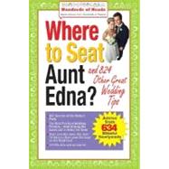 Where to Seat Aunt Edna? And 824 Other Great Wedding Tips