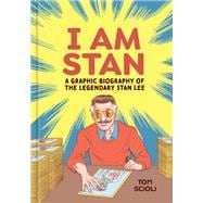 I Am Stan A Graphic Biography of the Legendary Stan Lee book cover, ISBN 9781984862020