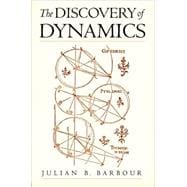 The Discovery of Dynamics A Study from a Machian Point of View of the Discovery and the Structure of Dynamical Theories