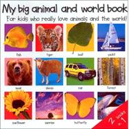 My Big Animal and World Book : For Kids Who Really Love Animals and the World!