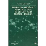 Pluralist Thought and the State in Britain and France 1900-25