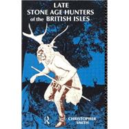Late Stone Age Hunters Of The British Isles