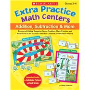 Extra Practice Math Centers: Addition, Subtraction & More Dozens of Highly Engaging Story-Problem Mats, Puzzles, and Board and Card Games—Teacher-Created and Student-Tested