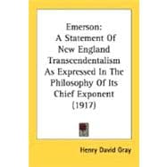 Emerson : A Statement of New England Transcendentalism As Expressed in the Philosophy of Its Chief Exponent (1917)