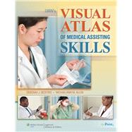 LWW's Visual Atlas of Medical Assisting Skills
