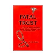 Fatal Trust: The True Story of Arkansas Doctor Rebecca Johnson's Life and Shocking Death