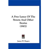 A Free Lance of the Streets and Other Stories