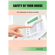 Safety of Your House: Get Educated on Home Security