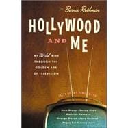 Hollywood and Me My Wild Ride Through the Golden Age of Television