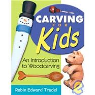 Carving for Kids : An Introduction to Woodcarving