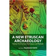 A New Etruscan Archaeology Twenty-First Century Techniques and Methods