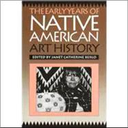 The Early Years of Native American Art History: The Politics of Scholarship and Collecting