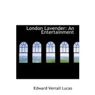 London Lavender : An Entertainment