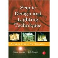 Scenic Design and Lighting Techniques: A Basic Guide for Theatre
