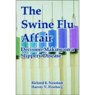The Swine Flu Affair: Decision-making on a Slippery Disease