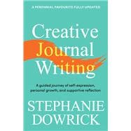 Creative Journal Writing A guided journey of self-expression, personal growth, and supportive reflection