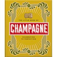 The Little Book of Champagne book cover, ISBN 9781800692022