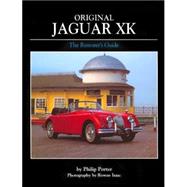 Original Jaguar XK : The Restorers Guide to XK120, XK140 and XK150 Roadster, Drophead Coupe and Fixed-Head Coupe