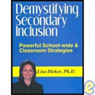 Demystifying Secondary Inclusion : Powerful Schoolwide and Classroom Strategies