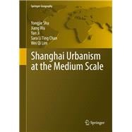 Shanghai Urbanism at the Medium Scale