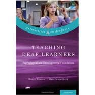 Teaching Deaf Learners Psychological and Developmental Foundations