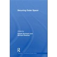 Securing Outer Space: International Relations Theory and the Politics of Space