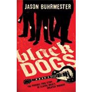 Black Dogs : The Possibly True Story of Classic Rock's Greatest Robbery