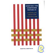 Keeping the Compound Republic Essays on American Federalism