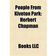 People from Kiveton Park : Herbert Chapman, James Toseland, Edmund Harvey, Walter Wigmore, Matthew Goddfrey, Ted Thorpe, Harry Chapman