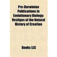 Pre-Darwinian Publications in Evolutionary Biology : Vestiges of the Natural History of Creation