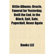 Kittie Albums : Oracle, Funeral for Yesterday, until the End, in the Black, Spit, Safe, Paperdoll, Never Again