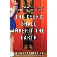 The Geeks Shall Inherit the Earth Popularity, Quirk Theory, and Why Outsiders Thrive After High School