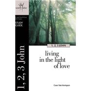 1, 2, 3 John : Living in the Light of Love