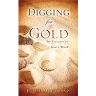 Digging for Gold : The Treasure in God's Word