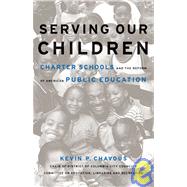 Serving Our Children : Charter Schools and the Reform of American Public Education