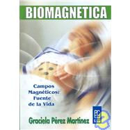 Biomagnetica/ Biomagnetics: Campos Magneticos: Fuente de la Vida/ Magnetic Field: The Fountain Of Life