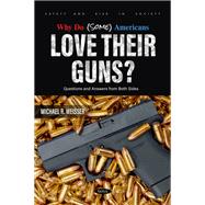 Why Do (Some) Americans Love Their Guns? Questions and Answers from Both Sides.