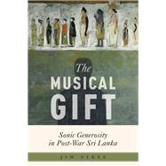 The Musical Gift Sonic Generosity in Post-War Sri Lanka