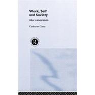 Work, Self and Society: After Industrialism