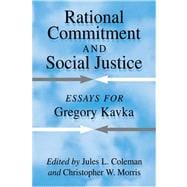 Rational Commitment and Social Justice: Essays for Gregory Kavka