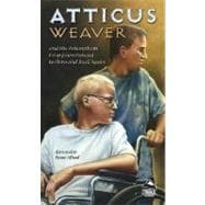 Atticus Weaver and His Triumphant Leap from Outcast to Hero and Back Again