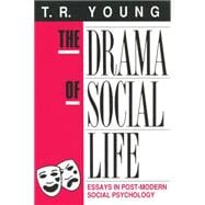 The Drama of Social Life: Essays in Post-modern Social Psychology