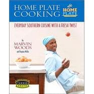 Home Plate Cooking : Everyday Southern Cuisine with a Fresh Twist